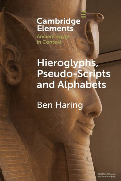 Hieroglyphs, Pseudo-Scripts And Alphabets (Elements In Ancient Egypt In Context)