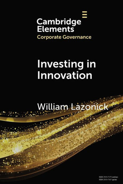 Investing In Innovation (Elements In Corporate Governance)