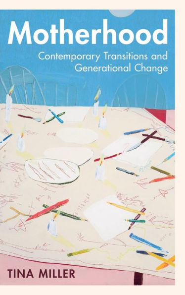 Motherhood: Contemporary Transitions And Generational Change
