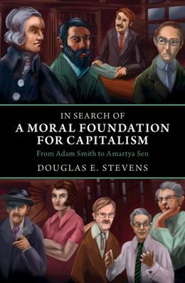 In Search Of A Moral Foundation For Capitalism: From Adam Smith To Amartya Sen