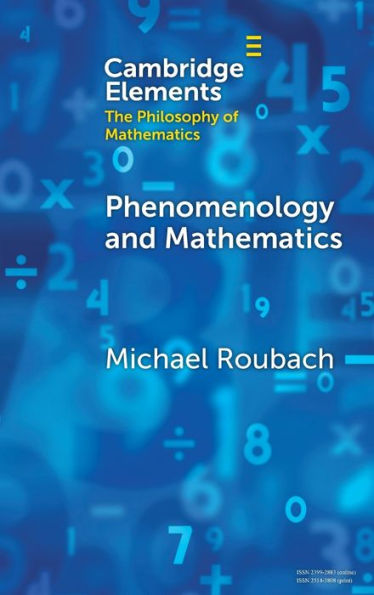 Phenomenology And Mathematics (Elements In The Philosophy Of Mathematics)