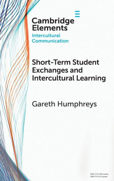 Short-Term Student Exchanges And Intercultural Learning (Elements In Intercultural Communication)