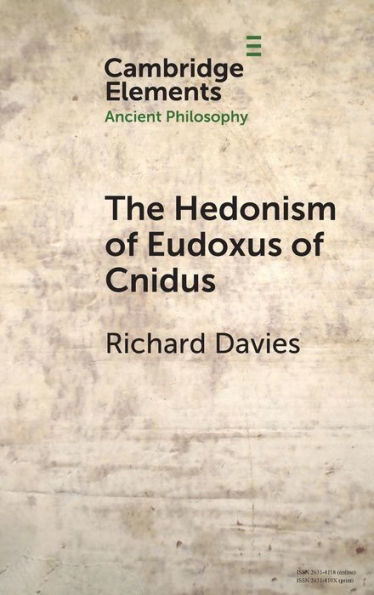 The Hedonism Of Eudoxus Of Cnidus (Elements In Ancient Philosophy)