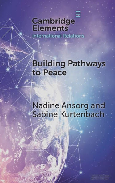 Building Pathways To Peace: State–Society Relations And Security Sector Reform (Elements In International Relations)