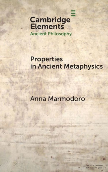Properties In Ancient Metaphysics (Elements In Ancient Philosophy)