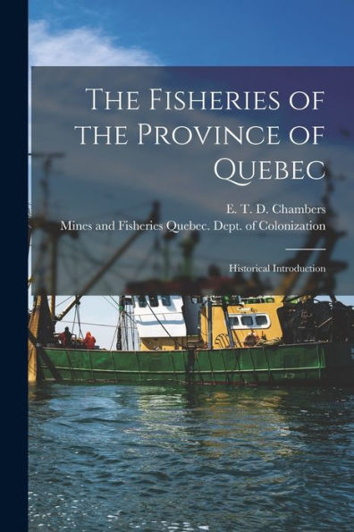 The Fisheries Of The Province Of Quebec [Microform]: Historical Introduction