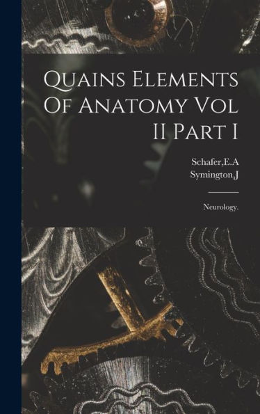 Quains Elements Of Anatomy Vol Ii Part I