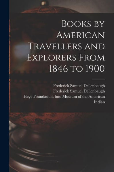 Books By American Travellers And Explorers From 1846 To 1900