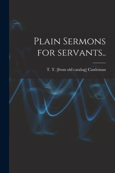 Plain Sermons For Servants..