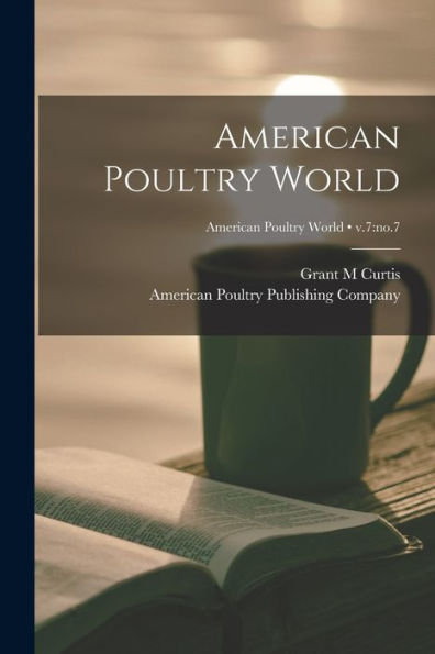 American Poultry World; V.7: No.7