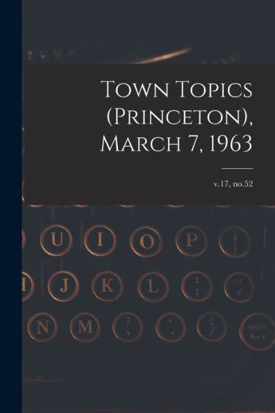 Town Topics (Princeton), March 7, 1963; V.17, No.52