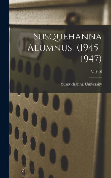 Susquehanna Alumnus (1945-1947); V. 9-10