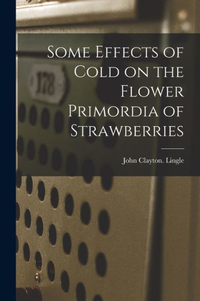 Some Effects Of Cold On The Flower Primordia Of Strawberries