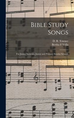 Bible Study Songs [Microform]: For Junior Societies, Junior And Primary Sunday Schools