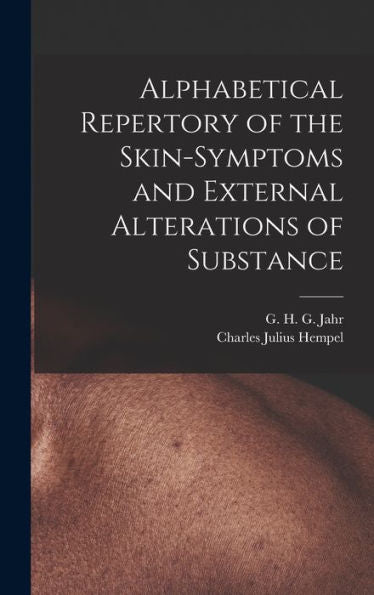 Alphabetical Repertory Of The Skin-Symptoms And External Alterations Of Substance