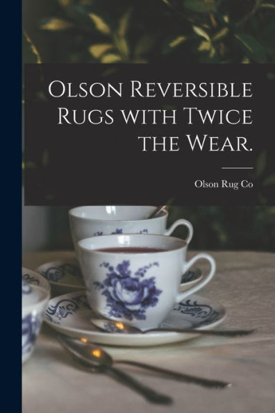Olson Reversible Rugs With Twice The Wear.