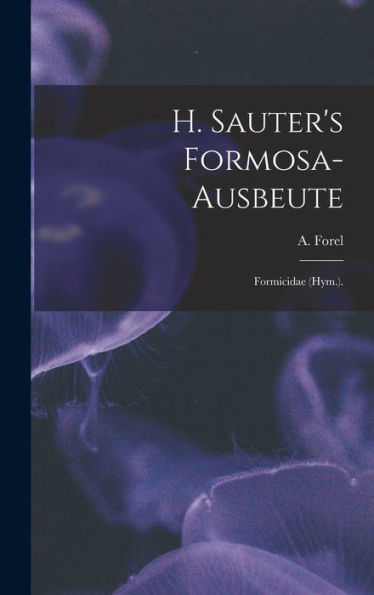 H. Sauter'S Formosa-Ausbeute: Formicidae (Hym.).