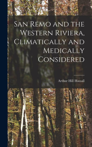 San Remo And The Western Riviera [Microform], Climatically And Medically Considered