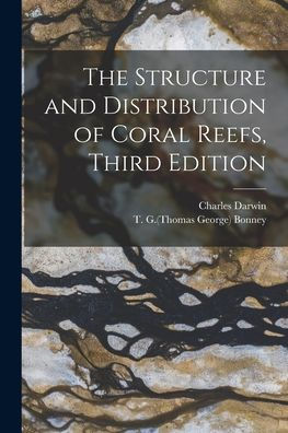 The Structure And Distribution Of Coral Reefs, Third Edition
