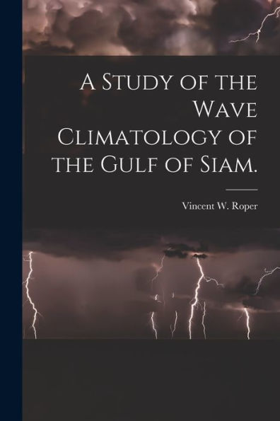 A Study Of The Wave Climatology Of The Gulf Of Siam.