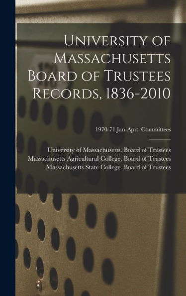 University Of Massachusetts Board Of Trustees Records, 1836-2010; 1970-71 Jan-Apr: Committees
