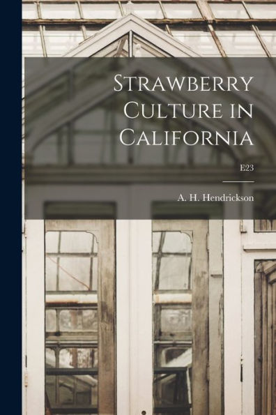 Strawberry Culture In California; E23