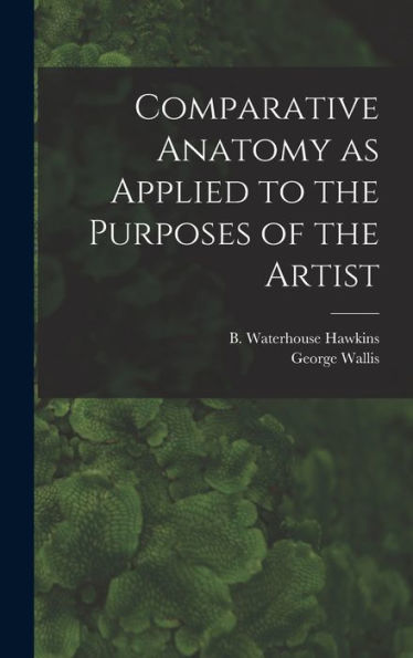 Comparative Anatomy As Applied To The Purposes Of The Artist