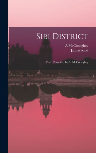 Sibi District; Text. Compiled By A. Mcconaghey