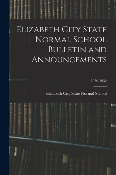 Elizabeth City State Normal School Bulletin And Announcements; 1930-1932