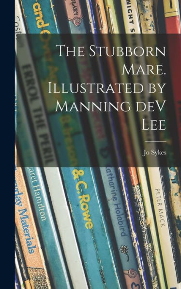 The Stubborn Mare. Illustrated By Manning Dev Lee