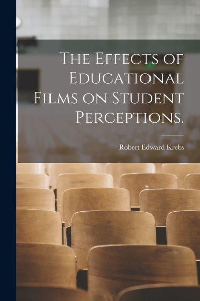 The Effects Of Educational Films On Student Perceptions.