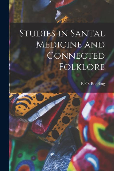 Studies In Santal Medicine And Connected Folklore