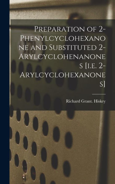 Preparation Of 2-Phenylcyclohexanone And Substituted 2-Arylcyclohenanones [I.E. 2-Arylcyclohexanones]