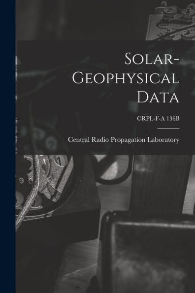 Solar-Geophysical Data; Crpl-F-A 136B