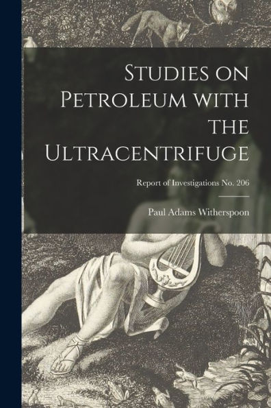 Studies On Petroleum With The Ultracentrifuge; Report Of Investigations No. 206