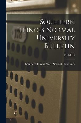 Southern Illinois Normal University Bulletin; 1944-1945