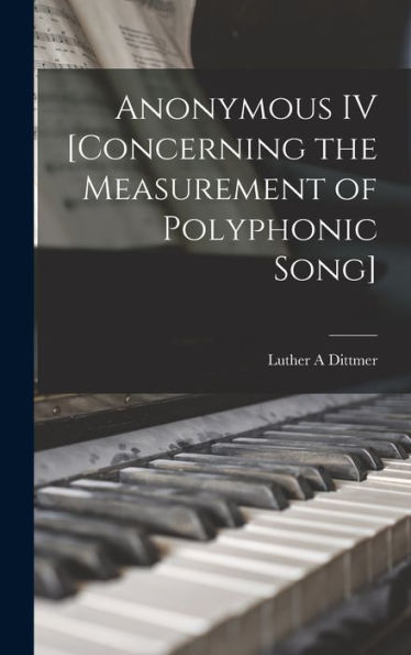 Anonymous Iv [Concerning The Measurement Of Polyphonic Song]