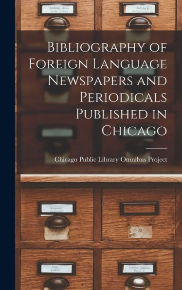 Bibliography Of Foreign Language Newspapers And Periodicals Published In Chicago