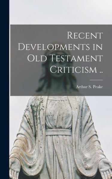 Recent Developments In Old Testament Criticism ..