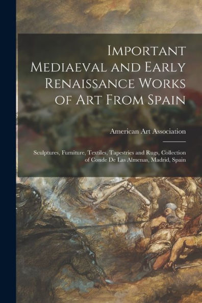 Important Mediaeval And Early Renaissance Works Of Art From Spain: Sculptures, Furniture, Textiles, Tapestries And Rugs, Collection Of Conde De Las Almenas, Madrid, Spain