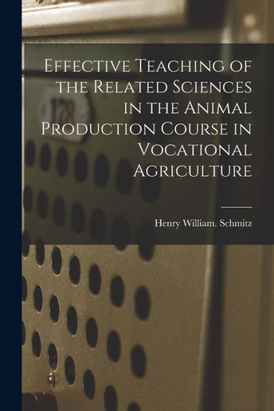Effective Teaching Of The Related Sciences In The Animal Production Course In Vocational Agriculture