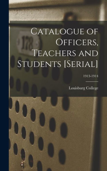 Catalogue Of Officers, Teachers And Students [Serial]; 1913-1914