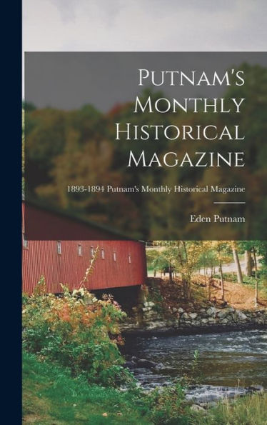 Putnam'S Monthly Historical Magazine; 1893-1894 Putnam'S Monthly Historical Magazine