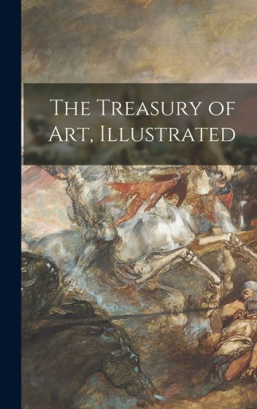 The Treasury Of Art, Illustrated