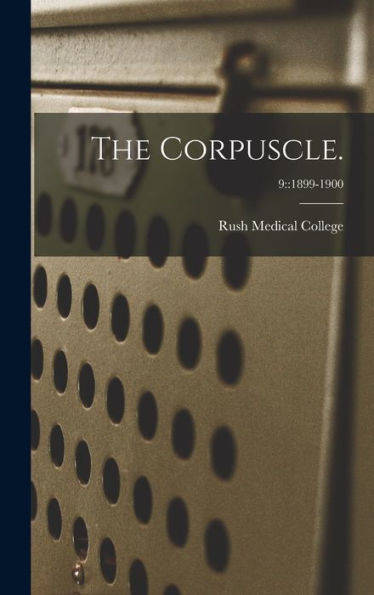 The Corpuscle.; 9: 1899-1900