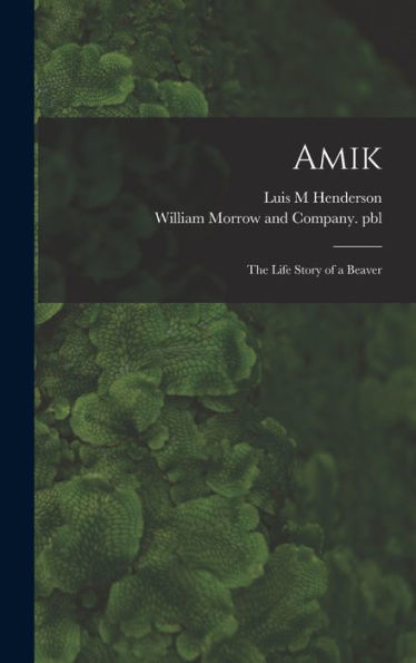 Amik: The Life Story Of A Beaver