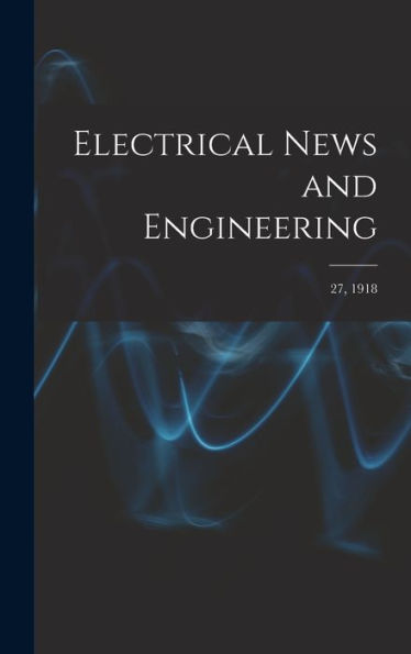 Electrical News And Engineering; 27, 1918