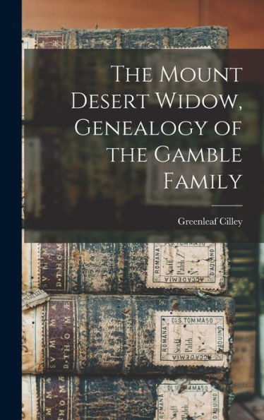 The Mount Desert Widow, Genealogy Of The Gamble Family