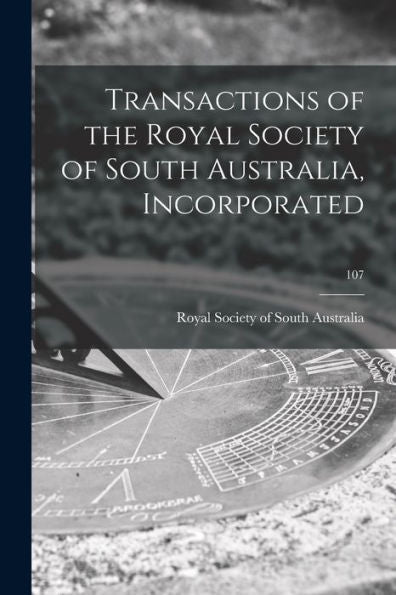 Transactions Of The Royal Society Of South Australia, Incorporated; 107