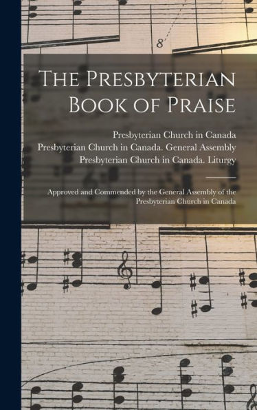 The Presbyterian Book Of Praise [Microform]: Approved And Commended By The General Assembly Of The Presbyterian Church In Canada